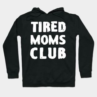 Tired moms club Hoodie